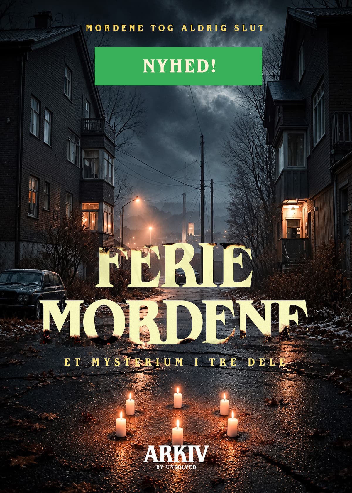 Feriemordene fra Arkiv by Unsolved med en mørk gade og levende lys i forgrunden.